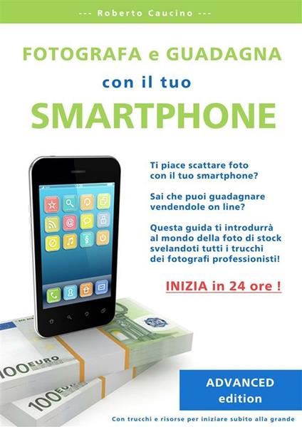 Fotografa e guadagna con il tuo smartphone. Advanced edition - Roberto Caucino - ebook