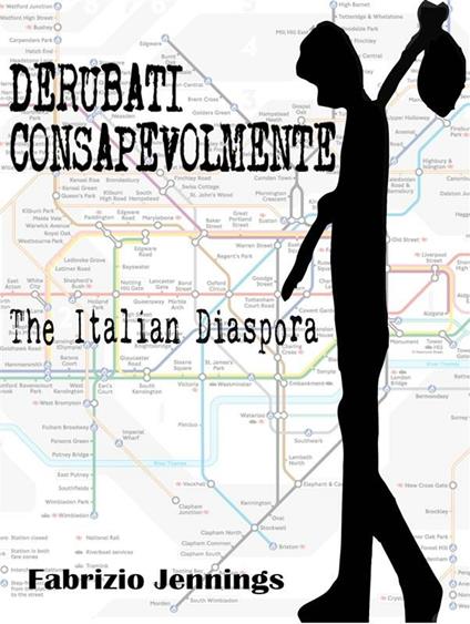 Derubati consapevolmente - the italian diaspora - Fabrizio Jennings - ebook