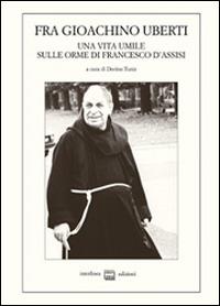 Fra Gioachino Uberti. Una vita umile sulle orme di Francesco d'Assisi - copertina