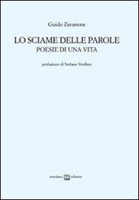 Lo sciame delle parole. Poesie di una vita - Guido Zavanone - copertina