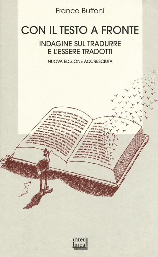 Con il testo a fronte. Indagine sul tradurre e l'essere tradotti - Franco Buffoni - copertina