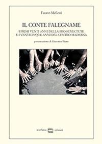 Il Conte falegname. I primi venti anni della Pro senectute e i venticinque anni del Centro Maderna - Fausto Melloni - copertina