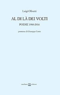 Al di là dei volti. Poesie 1980-2016 - Luigi Olivetti - copertina