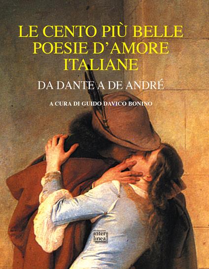 Le cento più belle poesie d'amore italiane. Da Dante a De André - Guido Davico Bonino - ebook