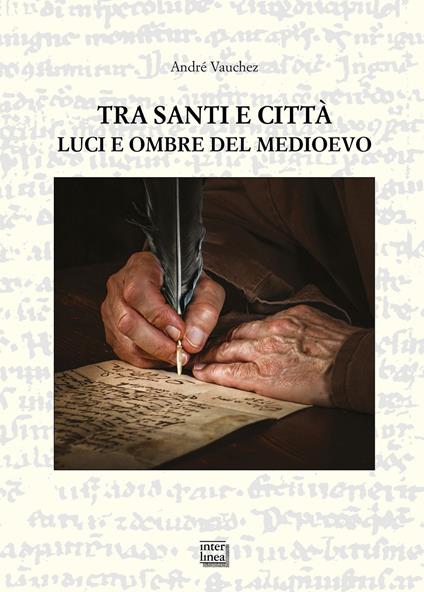 Tra santi e città. Luci e ombre del Medioevo - André Vauchez - copertina