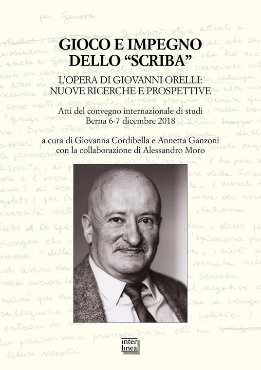 Gioco e impegno dello «scriba». L'opera di Giovanni Orelli: nuove ricerche e prospettive. Atti del convegno internazionale di studi (Berna 6-7 dicembre 2018) - copertina