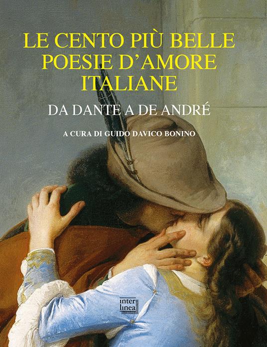 Le cento più belle poesie d'amore italiane. Da Dante a De André - Guido  Davico Bonino - Libro - Interlinea - Lyra