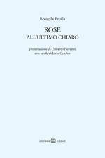 Rose. All'ultimo chiaro