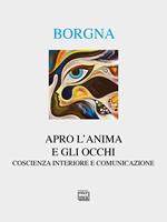 Apro l'anima e gli occhi. Coscienza interiore e comunicazione