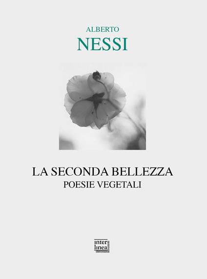 La seconda bellezza. Poesie vegetali - Alberto Nessi - copertina