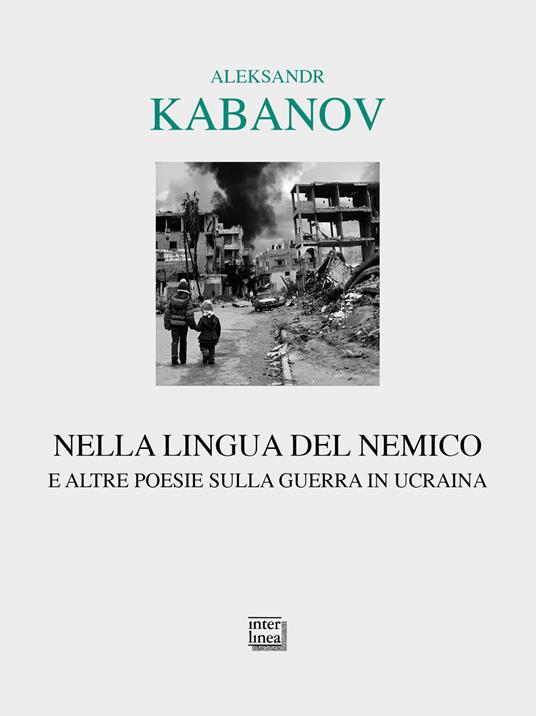 Nella lingua del nemico e altre poesie sulla guerra in Ucraina. Testo russo a fronte - Aleksandr Michailovic Kabanov - copertina