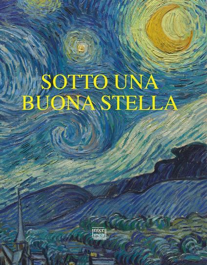 Sotto una buona stella. Stelle e comete nell'arte - Chiara Gatti - copertina