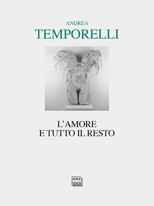 L'amore e tutto il resto. Poesie 1996-2022 - Andrea Temporelli - copertina