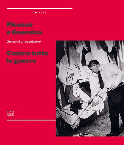 Picasso e Guernica. Genesi di un capolavoro. Contro tutte le guerre. Ediz. illustrata - copertina