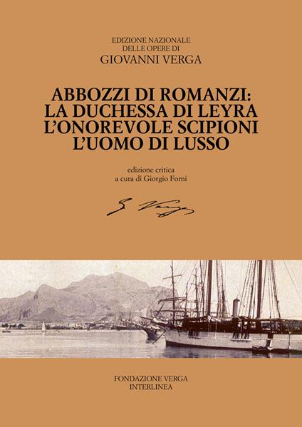 Abbozzi di romanzi: La duchessa di Leyra, L'onorevole Scipioni, L'uomo di lusso - Giovanni Verga - copertina