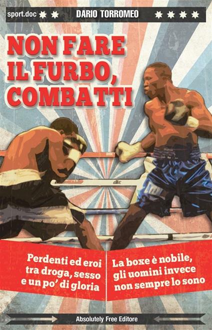 Non fare il furbo, combatti - Dario Torromeo - ebook