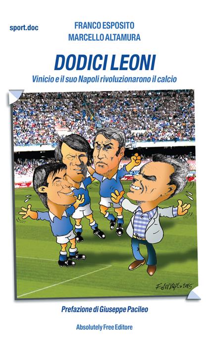 Dodici leoni. Vinicio e il suo Napoli rivoluzionarono il calcio - Marcello Altamura,Franco Esposito - ebook