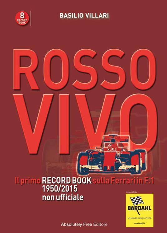 Rosso vivo. Il primo record book sulla Ferrari in F.1 1950/2015 non ufficiale - Basilio Villari - copertina