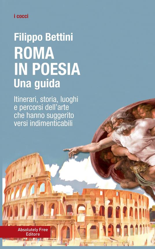 Roma in poesia. Una guida. Itinerari, storia, luoghi e percorsi dell'arte che hanno suggerito versi indimenticabili - Filippo Bettini - copertina