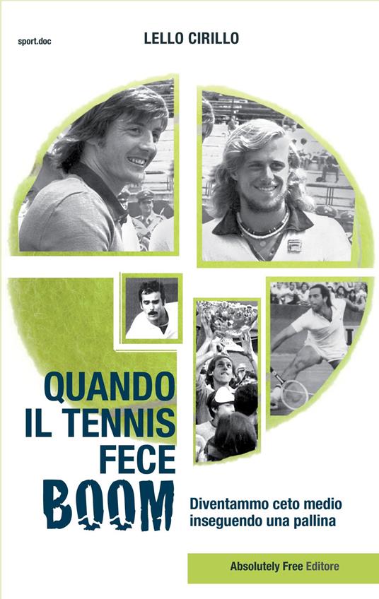 Quando il tennis fece boom. Diventammo ceto medio inseguendo una pallina - Lello Cirillo - copertina