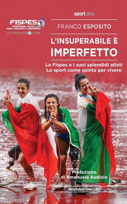 L'insuperabile è imperfetto. La Fispes e i suoi splendidi atleti. Lo sport come spinta per vivere - Franco Esposito - copertina