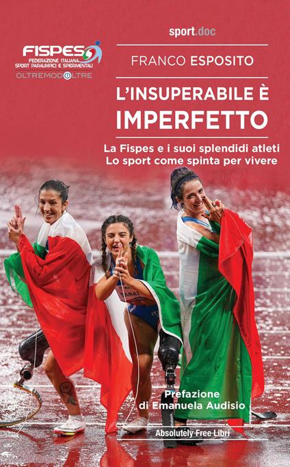 L' insuperabile è imperfetto. La Fispes e i suoi splendidi atleti. Lo sport come spinta per vivere - Franco Esposito - ebook