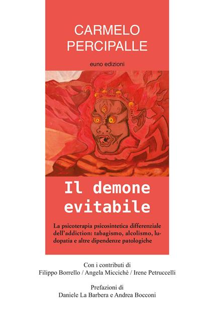 Il demone evitabile. La psicoterapia psicosintetica differenziale dell'addiction: tabagismo, alcolismo, ludopatia e altre dipendenze patologiche - Carmelo Percipalle - copertina