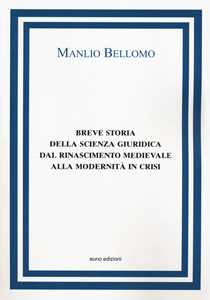 Breve storia della scienza giuridica dal Rinascimento medievale alla modernità in crisi