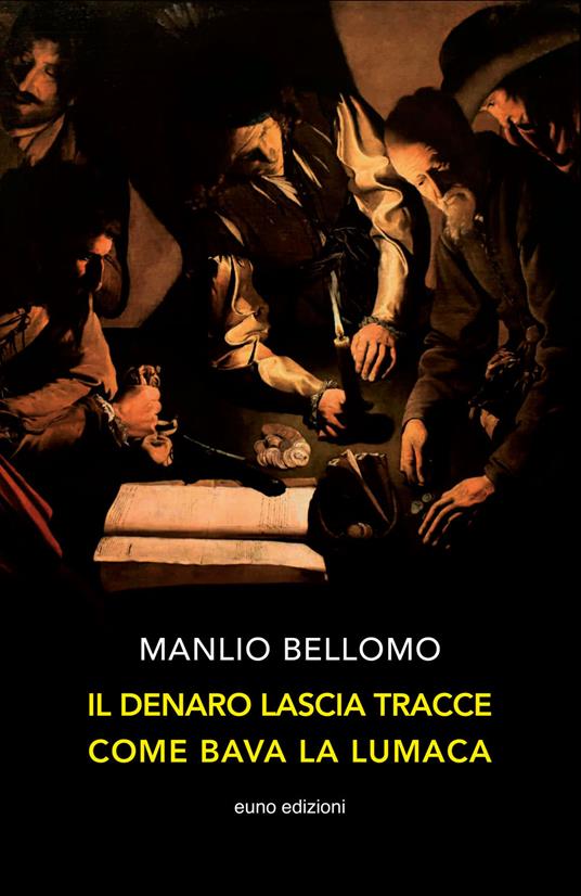 Il denaro lascia tracce come bava la lumaca - Manlio Bellomo - copertina