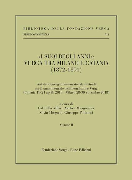 «I suoi begli anni»: Verga tra Milano e Catania (1872-1891). Vol. 2 - copertina