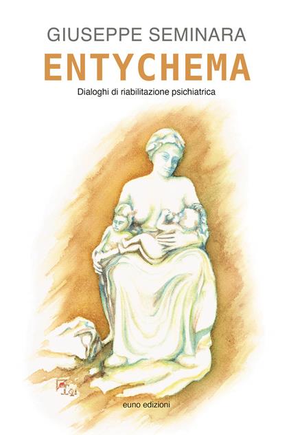 Entychema. Dialoghi di riabilitazione psichiatrica - Giuseppe Seminara - copertina