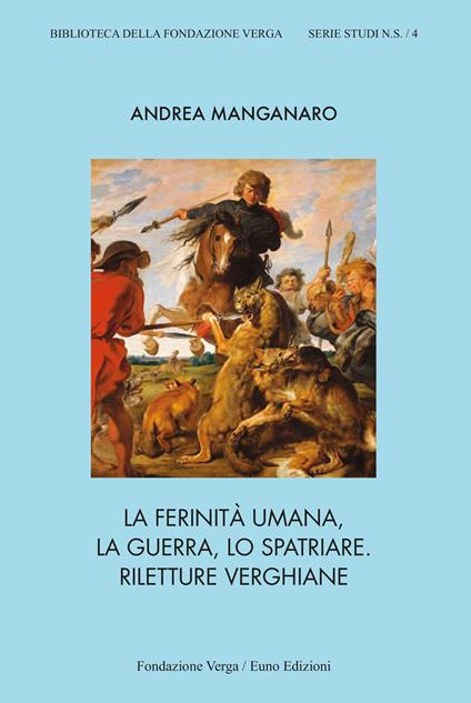 La ferinità umana, la guerra, lo spatriare. Riletture verghiane - Andrea Manganaro - copertina