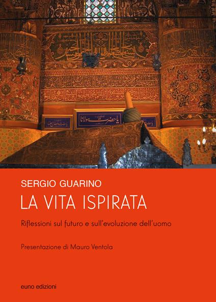 La vita ispirata. Riflessioni sul futuro e sull'evoluzione dell'uomo - Sergio Guarino - copertina