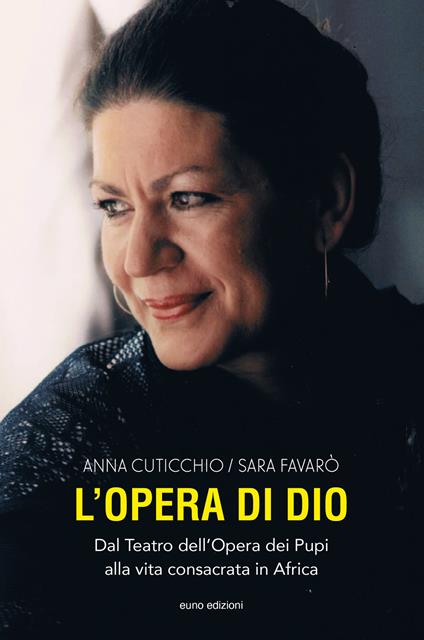 L'opera di Dio. Dal Teatro dell'Opera dei Pupi alla vita consacrata in Africa - Anna Cuticchio,Sara Favarò - copertina