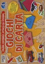 Giochi di carta. Colora, costruisci, attacca gli stickers. Vol. 4