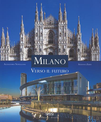 Milano. Verso il futuro. Ediz. italiana e inglese - Alessandra Novellone,Stefano Zuffi - copertina