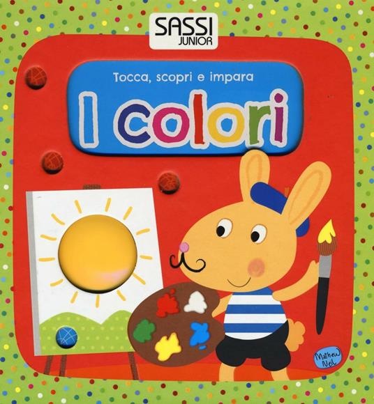 I colori. Tocca, scopri e impara - Mathew Neil - copertina