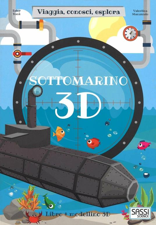 Sottomarino 3D. Viaggia, conosci, esplora - Ester Tomè - copertina