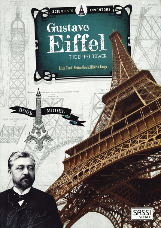 Scientists and inventors. Gustave Eiffel. Eiffel tower. Ediz. a colori. Con gadget - Ester Tomè,Alberto Borgo - copertina