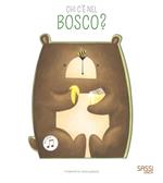 Chi c'e nel bosco? Libro sonoro. Ediz. a colori