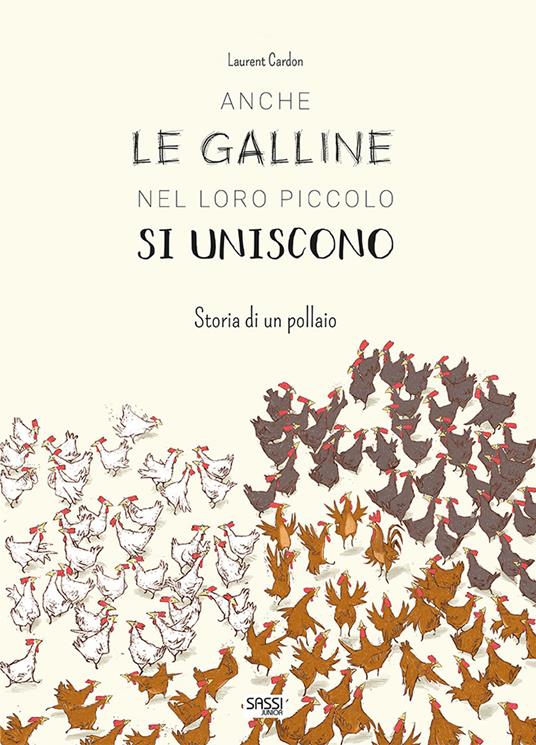 Anche le galline nel loro piccolo si uniscono. Storia di un pollaio. Ediz. a colori - Laurent Cardon - copertina