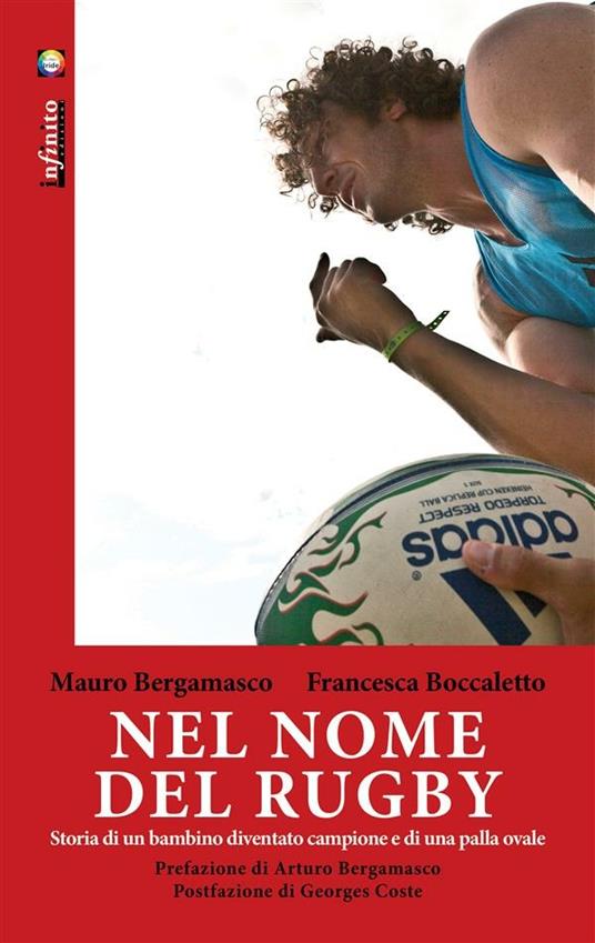 Nel nome del rugby. Storia di un bambino diventato campione e di una palla ovale - Mauro Bergamasco,Francesca Boccaletto - ebook