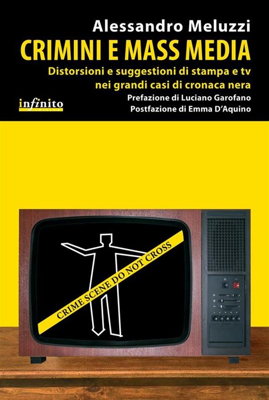 Crimini e mass media. Distorsioni e suggestioni di stampa e tv nei grandi casi di cronaca nera - Alessandro Meluzzi - ebook