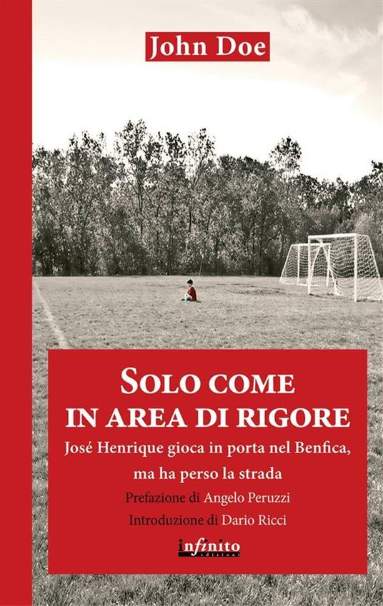 Solo come in area di rigore. Josè Henrique gioca in porta nel Benfica , ma ha perso la strada - John Doe - ebook