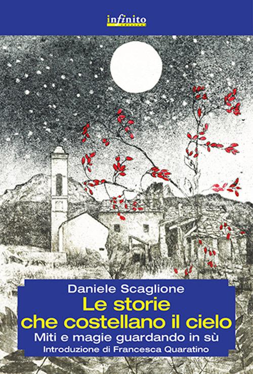 Le storie che costellano il cielo. Miti e magie guardando in su - Daniele Scaglione - copertina