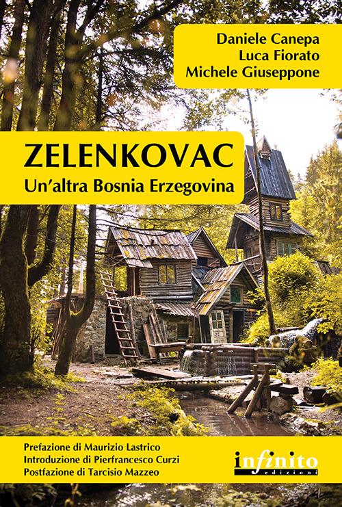 Zelenkovac. Un'altra Bosnia Erzegovina. Con DVD - Daniele Canepa,Luca Fiorato,Michele Giuseppone - copertina