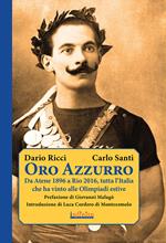 Oro azzurro. Da Atene 1896 a Rio 2016, tutta l'Italia che ha vinto alle Olimpiadi estive