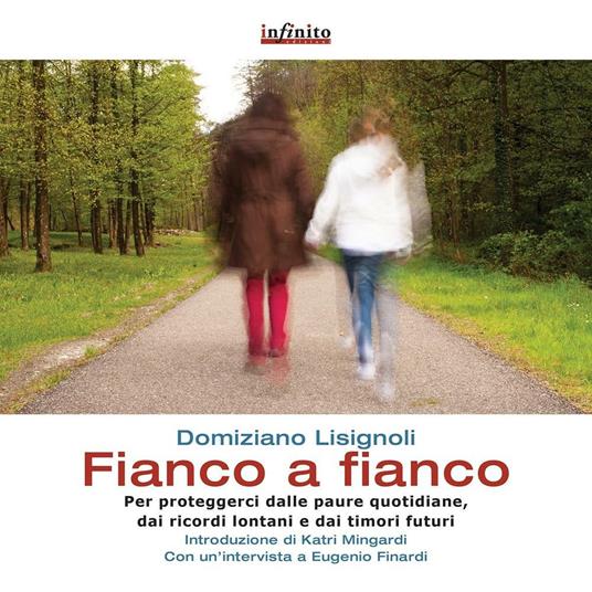 Fianco a fianco. Per proteggerci dalle paure quotidiane, dai ricordi lontani e dai timori futuri - Domiziano Lisignoli - copertina