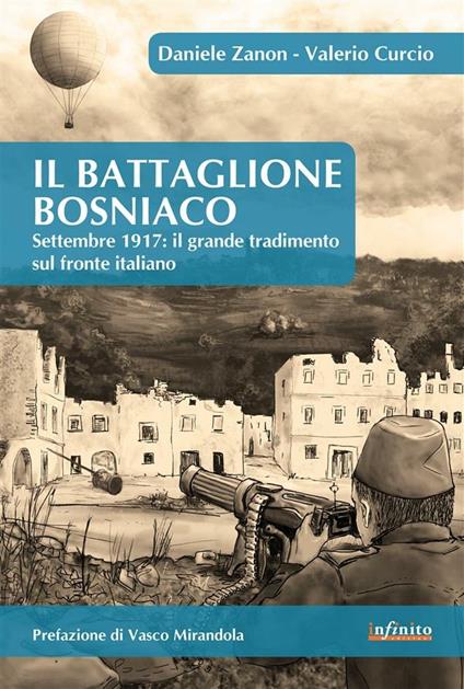 Il battaglione Bosniaco. Settembre 1917: il grande tradimento sul fronte italiano - Valerio Curcio,Daniele Zanon - ebook