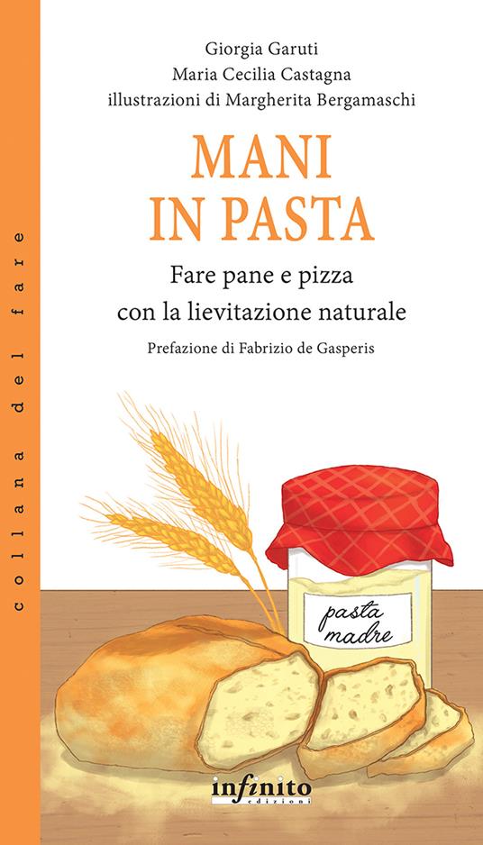 Mani in pasta. Fare pane e pizza con la lievitazione naturale - Giorgia Garuti,Maria Cecilia Castagna - copertina